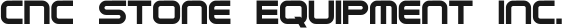 CNC Stone Equipment Inc.
